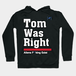 Tom Was Right - Aliens Exist Hoodie